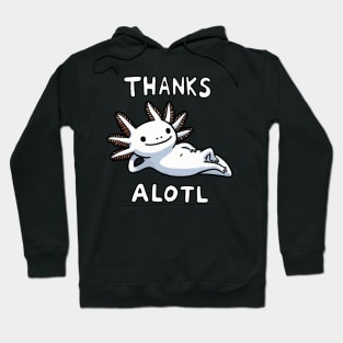 Thanks a lot Axolotl (Back Print) Hoodie